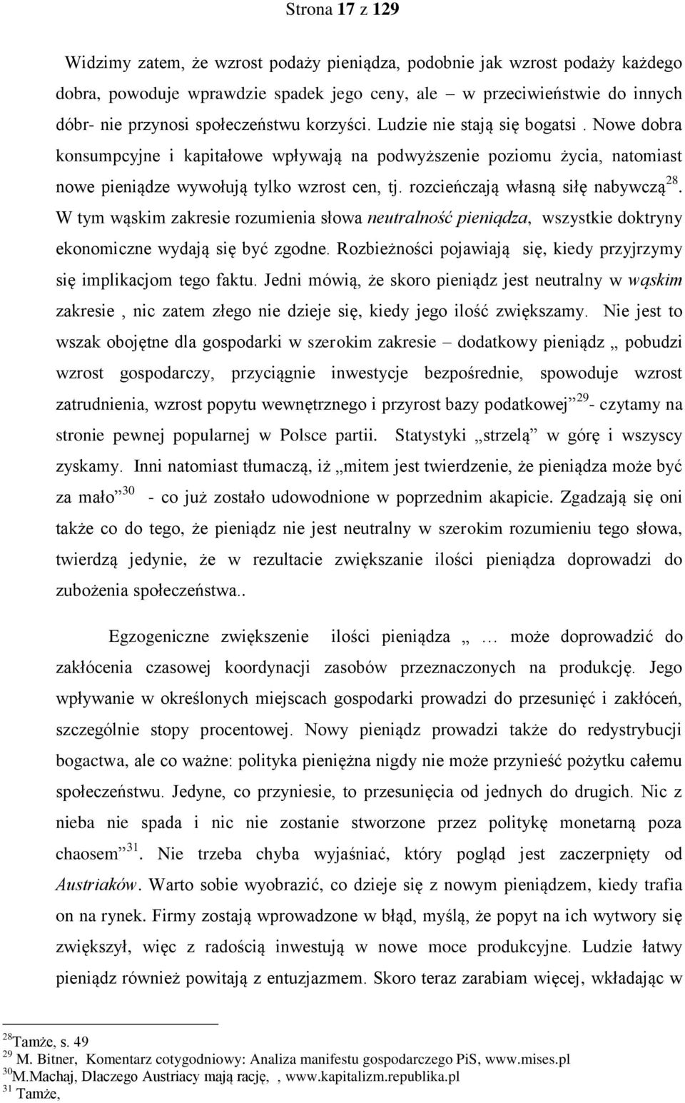 rozcieńczają własną siłę nabywczą 28. W tym wąskim zakresie rozumienia słowa neutralność pieniądza, wszystkie doktryny ekonomiczne wydają się być zgodne.