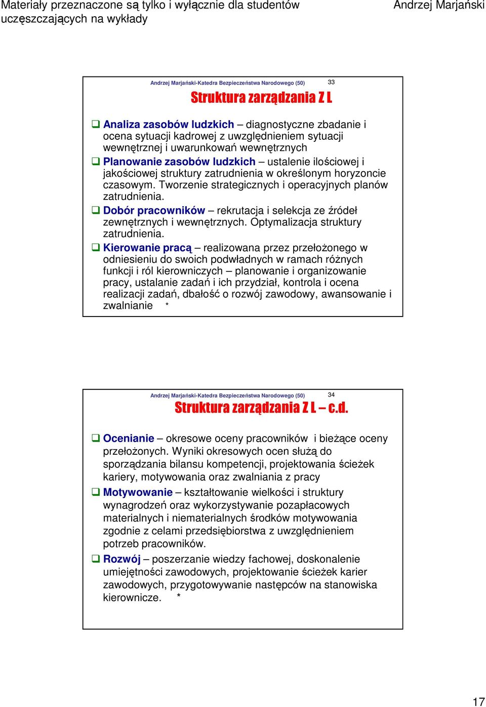 Dobór pracowników rekrutacja i selekcja ze źródeł zewnętrznych i wewnętrznych. Optymalizacja struktury zatrudnienia.