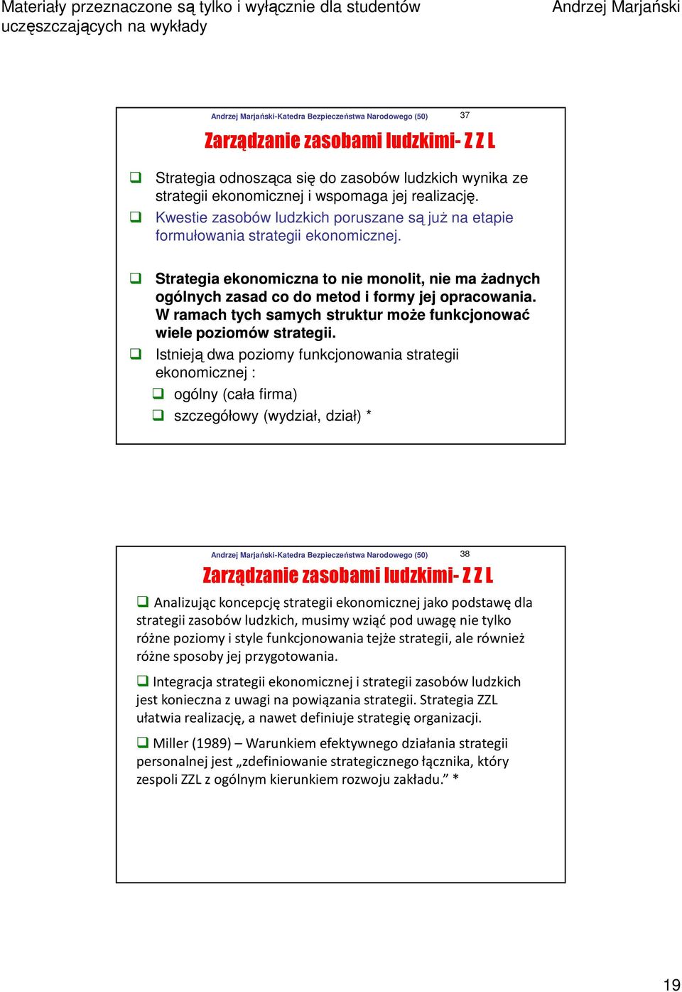 W ramach tych samych struktur może funkcjonować wiele poziomów strategii.