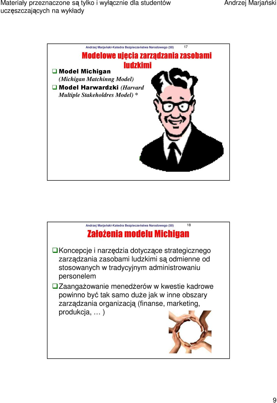 zarządzania zasobami ludzkimi są odmienne od stosowanych w tradycyjnym administrowaniu personelem Zaangażowanie