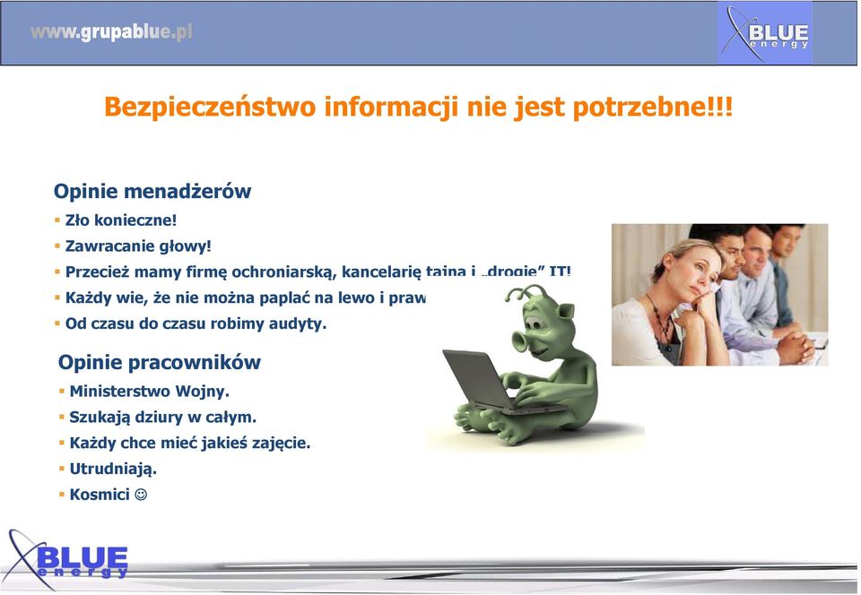 Każdy wie, że nie można paplać na lewo i prawo. Od czasu do czasu robimy audyty.