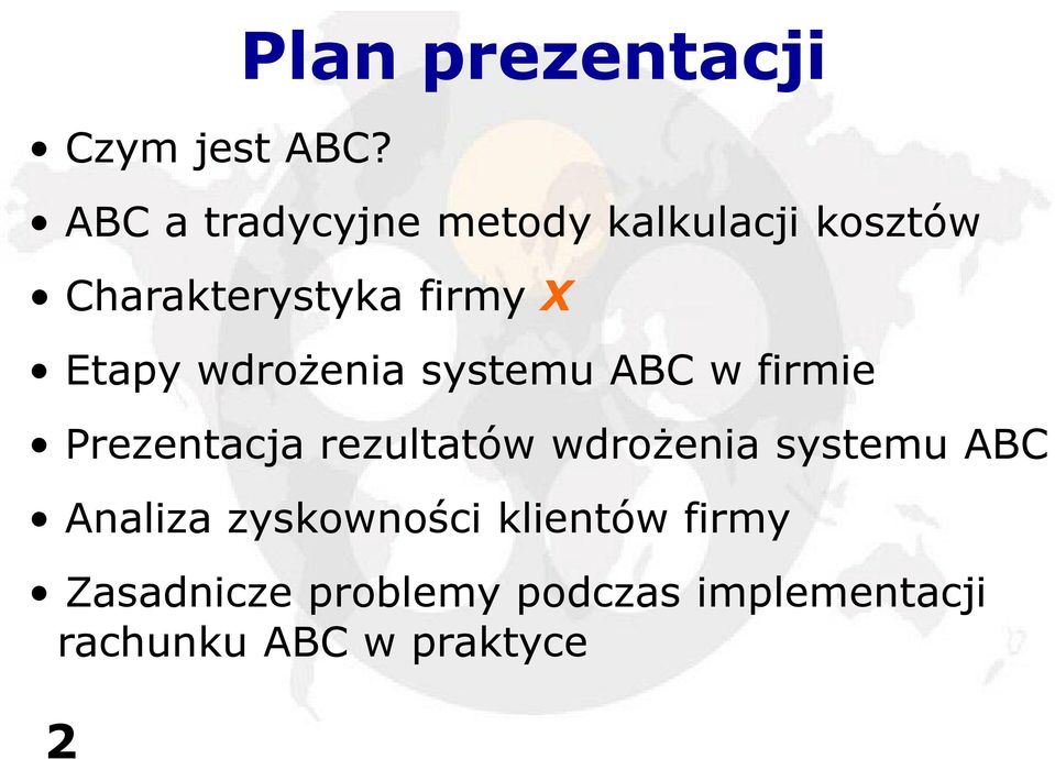 Charakterystyka firmy X Etapy wdrożenia systemu ABC w firmie