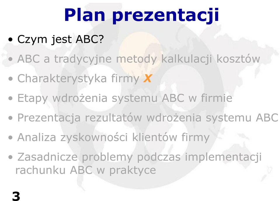 Charakterystyka firmy X Etapy wdrożenia systemu ABC w firmie