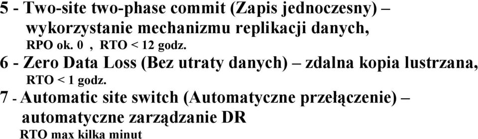 6 - Zero Data Loss (Bez utraty danych) zdalna kopia lustrzana, RTO < 1