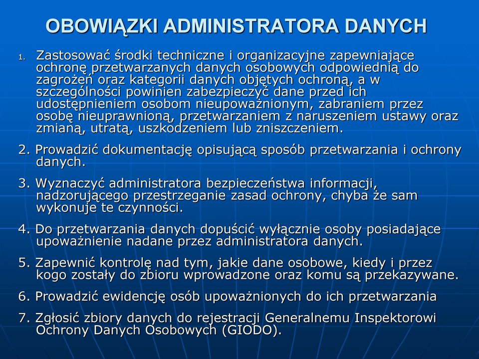 zabezpieczyć dane przed ich udostępnieniem osobom nieupoważnionym, zabraniem przez osobę nieuprawnioną, przetwarzaniem z naruszeniem ustawy oraz zmianą, utratą, uszkodzeniem lub zniszczeniem. 2.