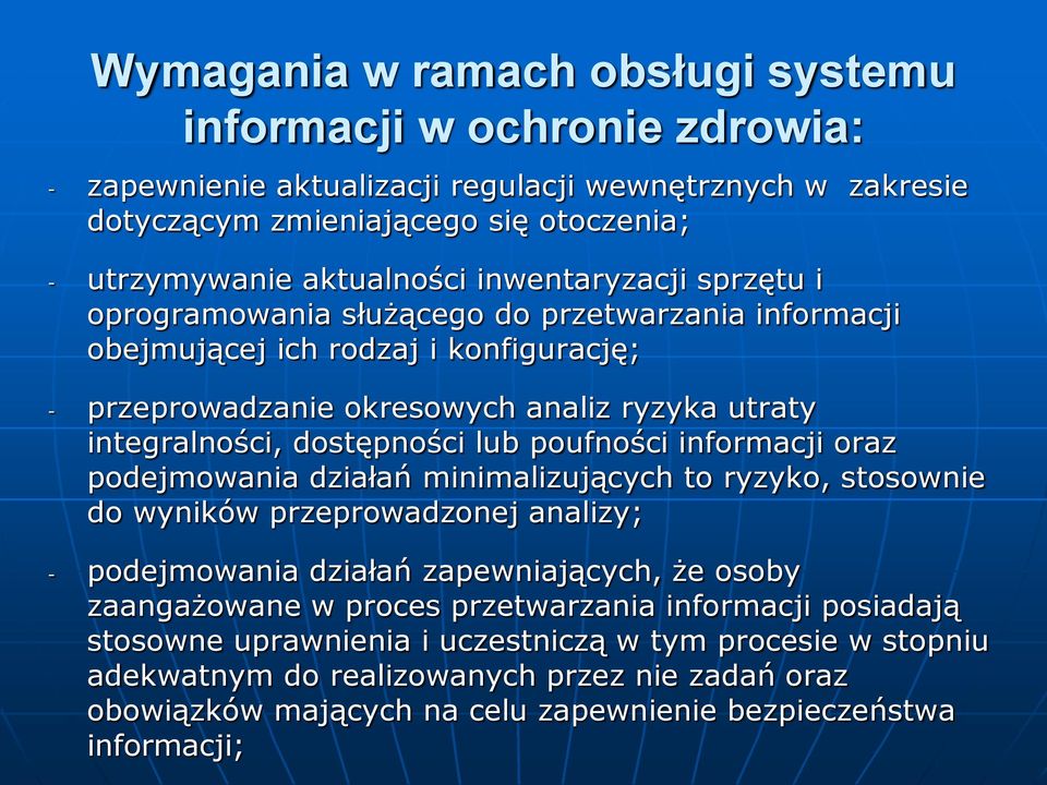 poufności informacji oraz podejmowania działań minimalizujących to ryzyko, stosownie do wyników przeprowadzonej analizy; - podejmowania działań zapewniających, że osoby zaangażowane w proces