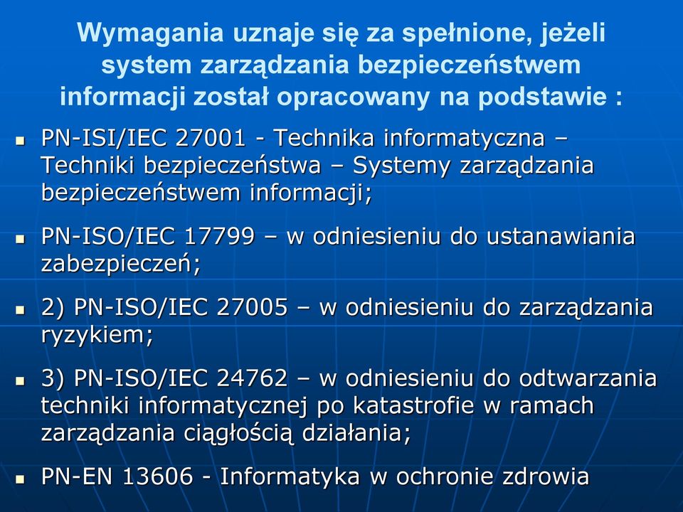 odniesieniu do ustanawiania zabezpieczeń; 2) PN-ISO/IEC 27005 w odniesieniu do zarządzania ryzykiem; 3) PN-ISO/IEC 24762 w