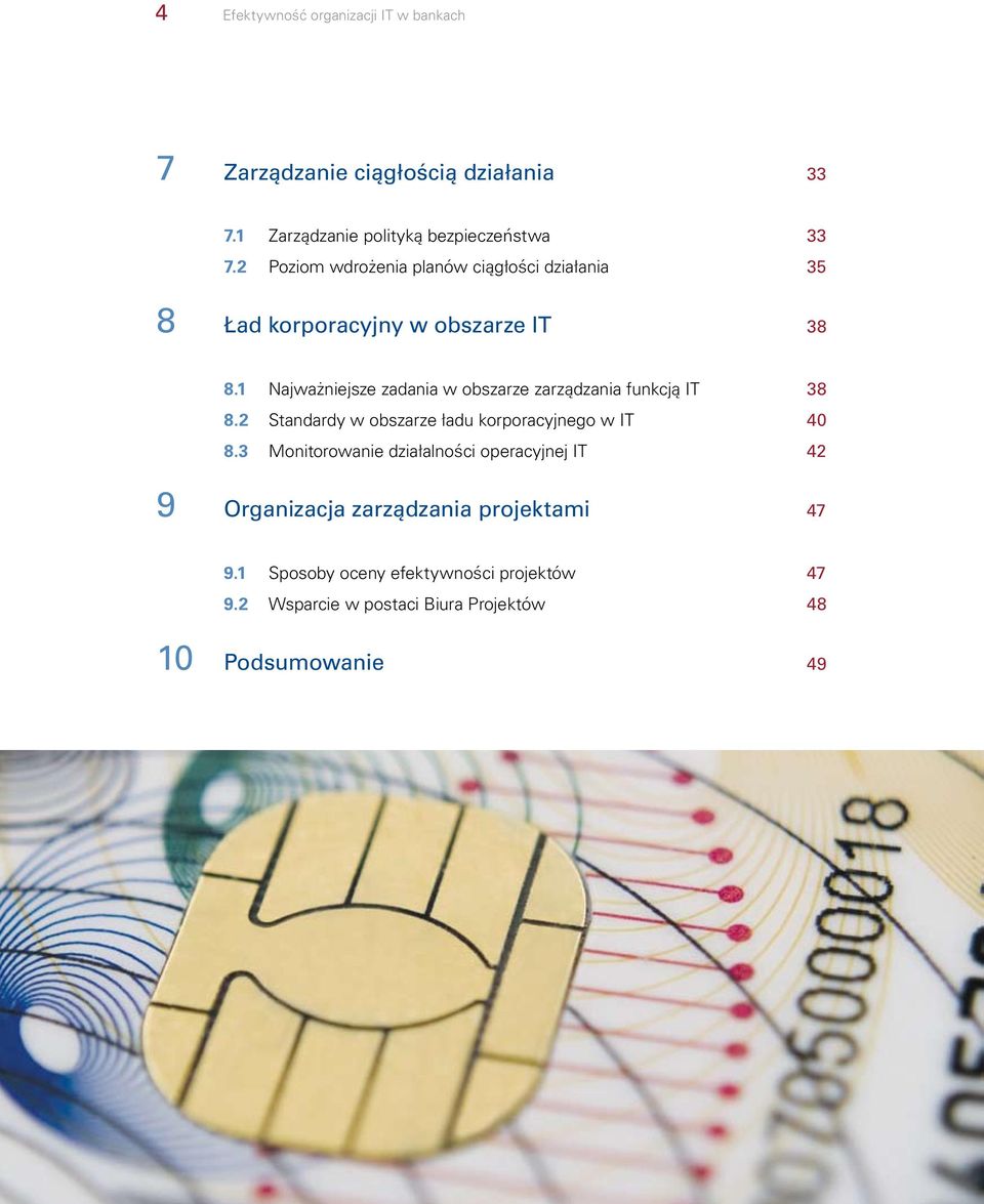 1 Najważniejsze zadania w obszarze zarządzania funkcją IT 38 8.2 Standardy w obszarze ładu korporacyjnego w IT 40 8.