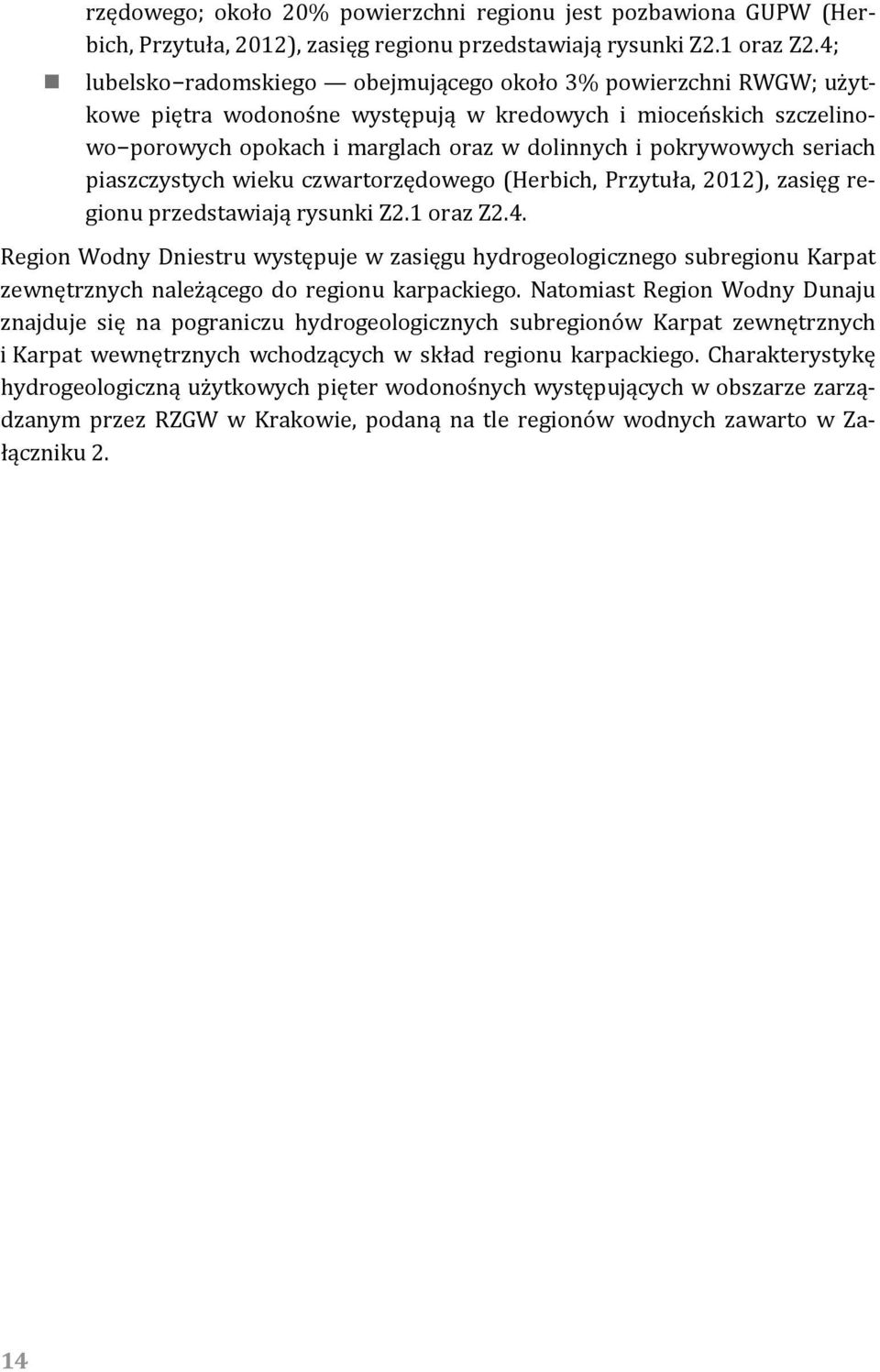 seriach piaszczystych wieku czwartorzędowego (Herbich, Przytuła, 2012), zasięg regionu przedstawiają rysunki Z2.1 oraz Z2.4.