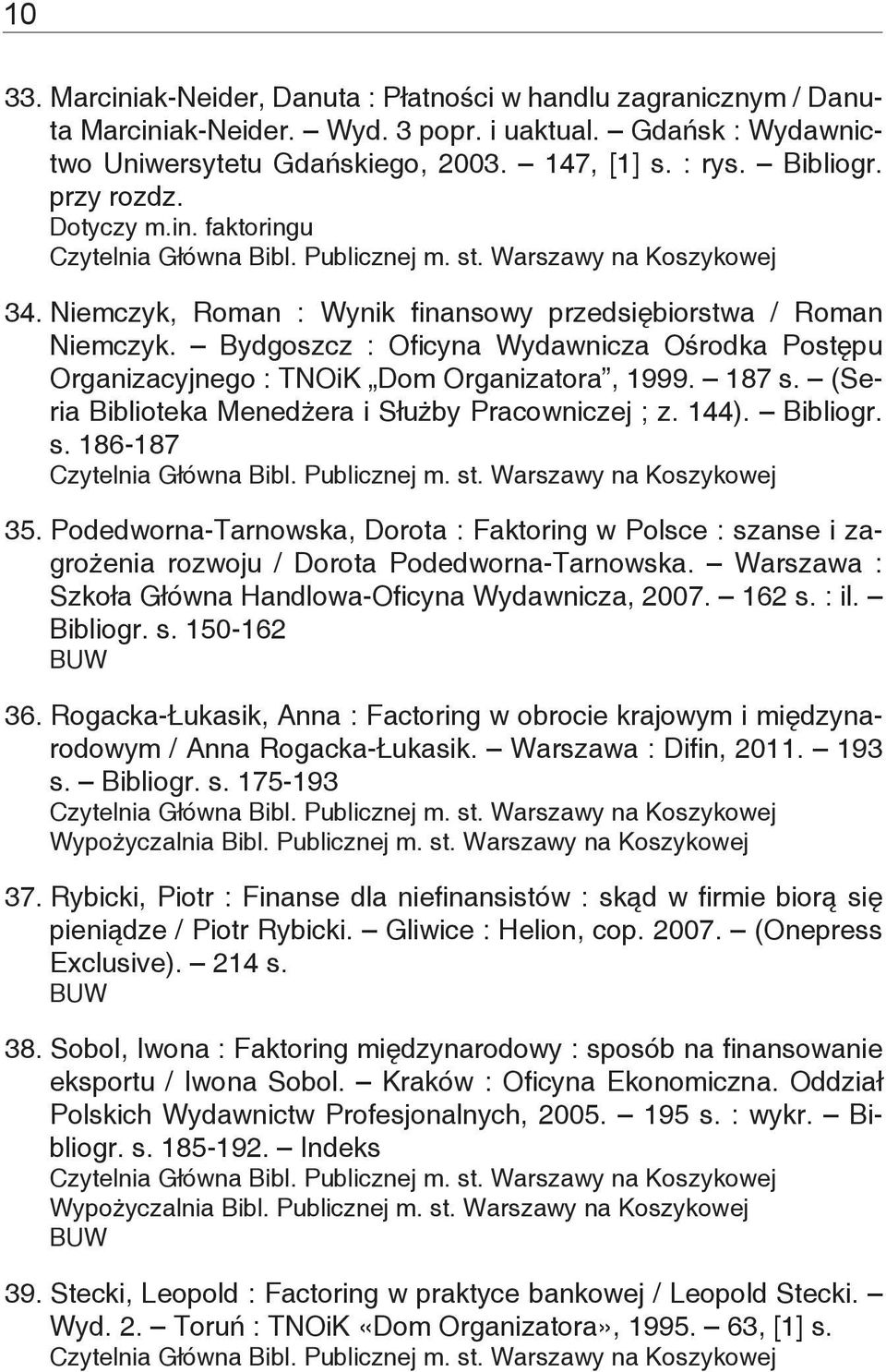 Bydgoszcz : Oficyna Wydawnicza Ośrodka Postępu Organizacyjnego : TNOiK Dom Organizatora, 1999. 187 s. (Seria Biblioteka Menedżera i Służby Pracowniczej ; z. 144). Bibliogr. s. 186-187 Czytelnia Główna Bibl.