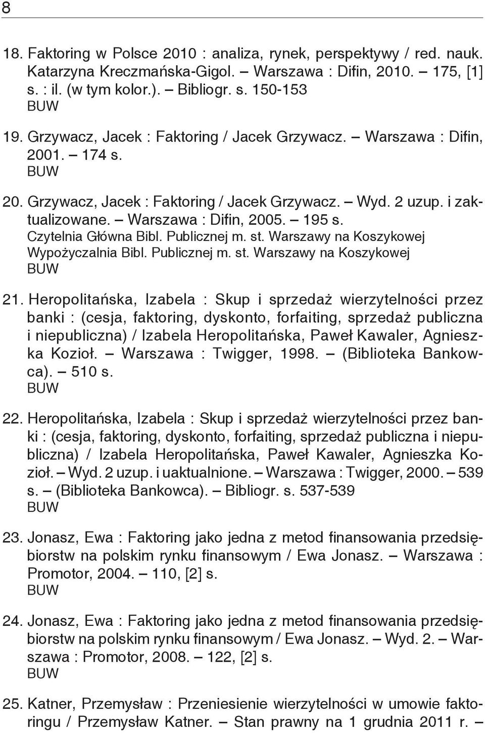 Czytelnia Główna Bibl. Publicznej m. st. Warszawy na Koszykowej Wypożyczalnia Bibl. Publicznej m. st. Warszawy na Koszykowej 21.