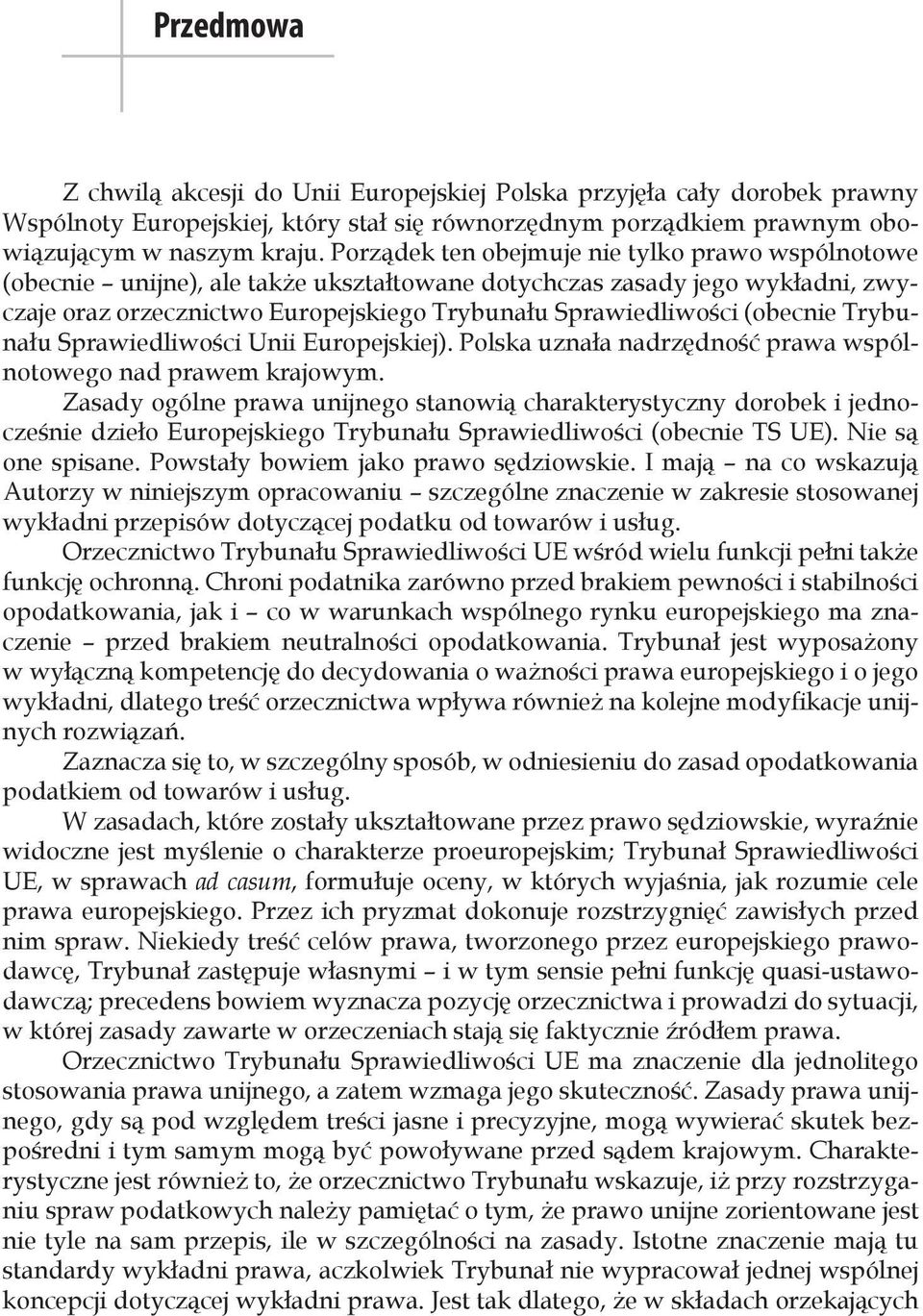 (obecnie Trybunału Sprawiedliwości Unii Europejskiej). Polska uznała nadrzędność prawa wspólnotowego nad prawem krajowym.