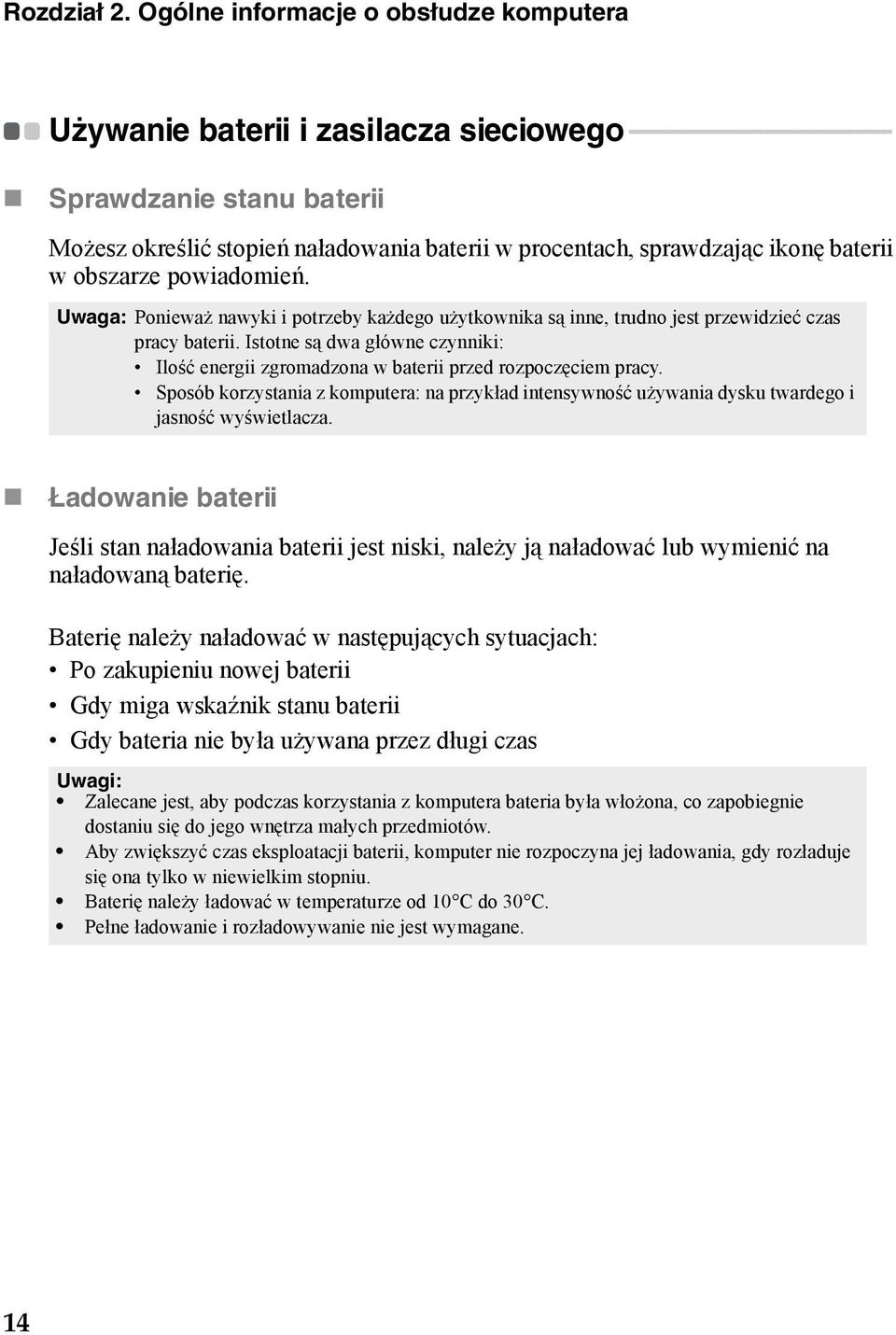 stopień naładowania baterii w procentach, sprawdzając ikonę baterii w obszarze powiadomień. Uwaga: Ponieważ nawyki i potrzeby każdego użytkownika są inne, trudno jest przewidzieć czas pracy baterii.