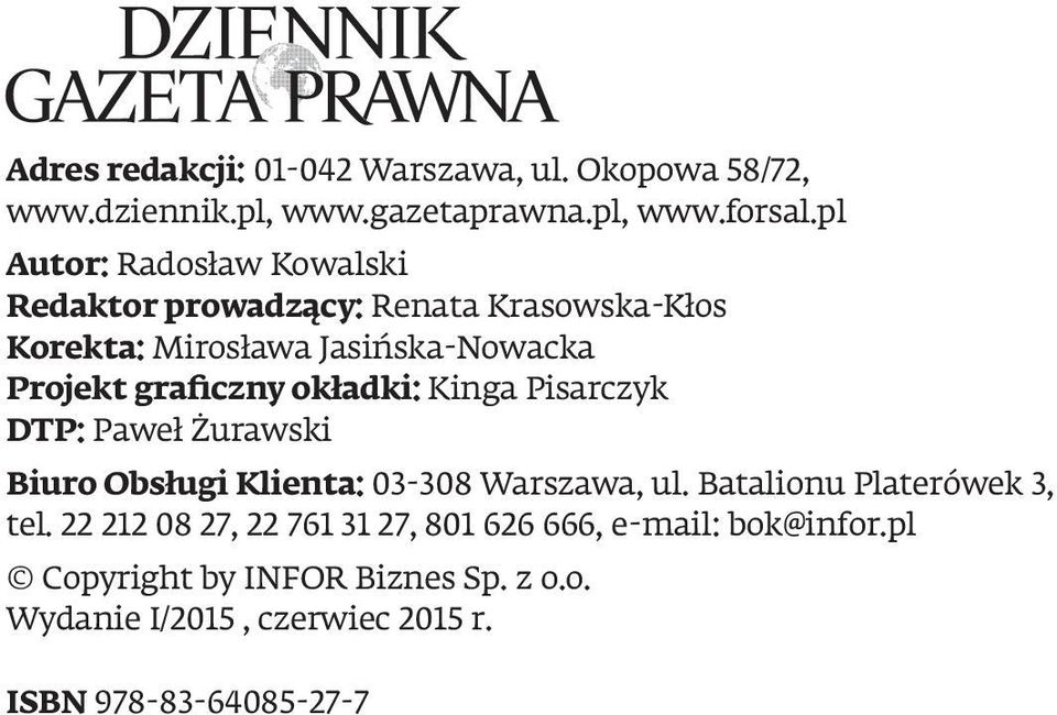okładki: Kinga Pisarczyk DTP: Paweł Żurawski Biuro Obsługi Klienta: 03-308 Warszawa, ul. Batalionu Platerówek 3, tel.