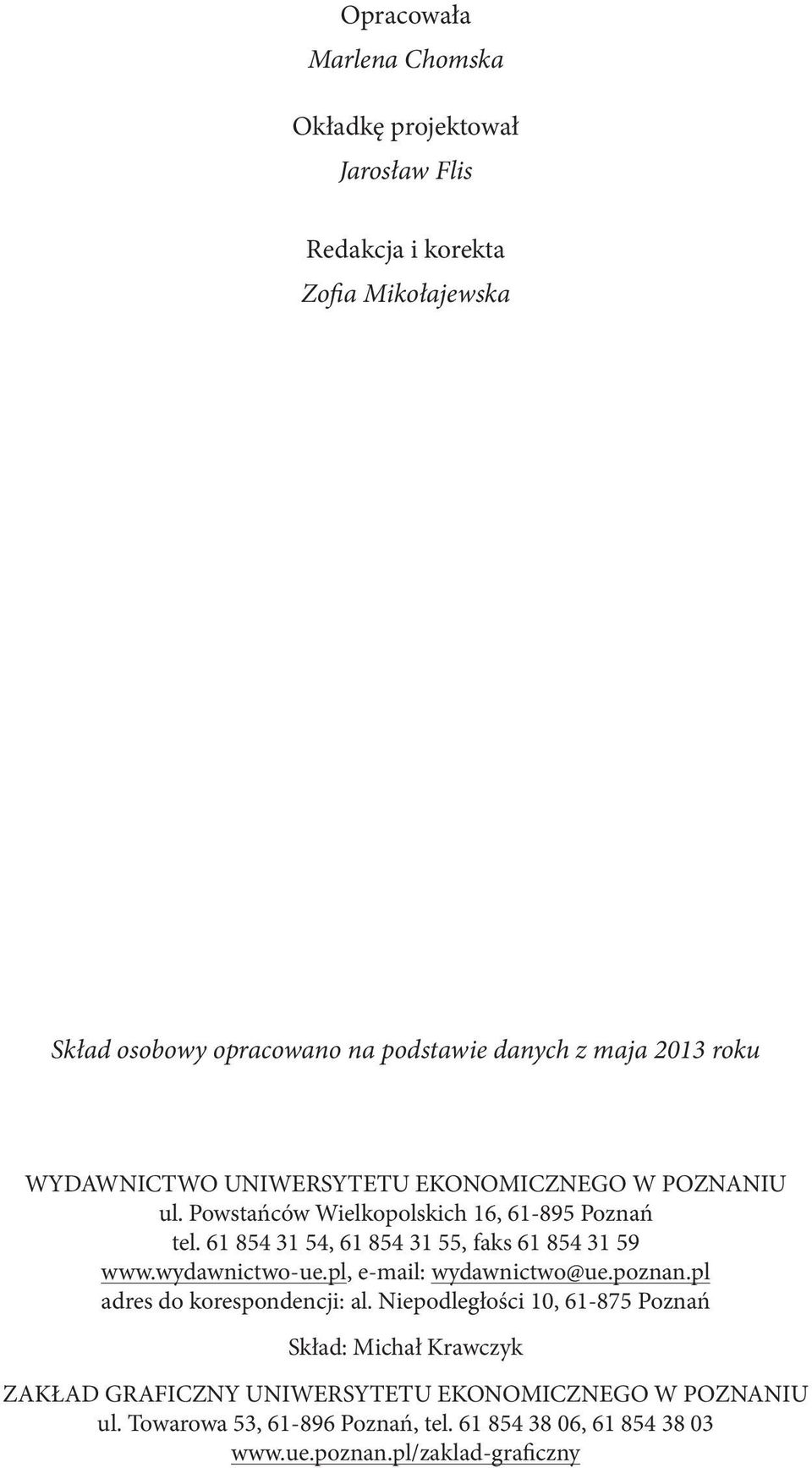 61 854 31 54, 61 854 31 55, faks 61 854 31 59 www.wydawnictwo-ue.pl, e-mail: wydawnictwo@ue.poznan.pl adres do korespondencji: al.