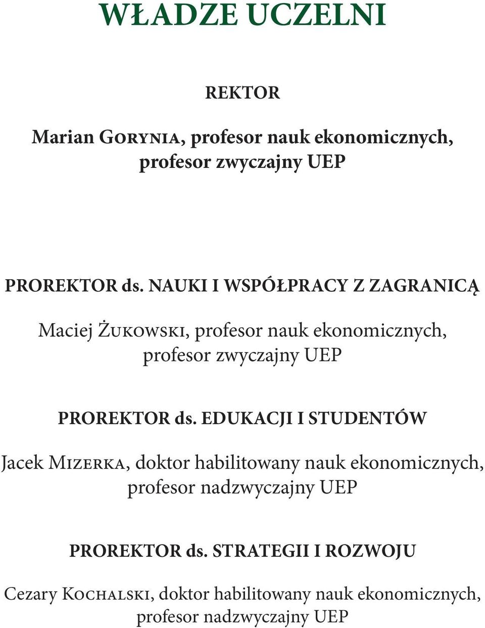 ds. EDUKACJI I STUDENTÓW Jacek Mizerka, doktor habilitowany nauk ekonomicznych, profesor nadzwyczajny UEP