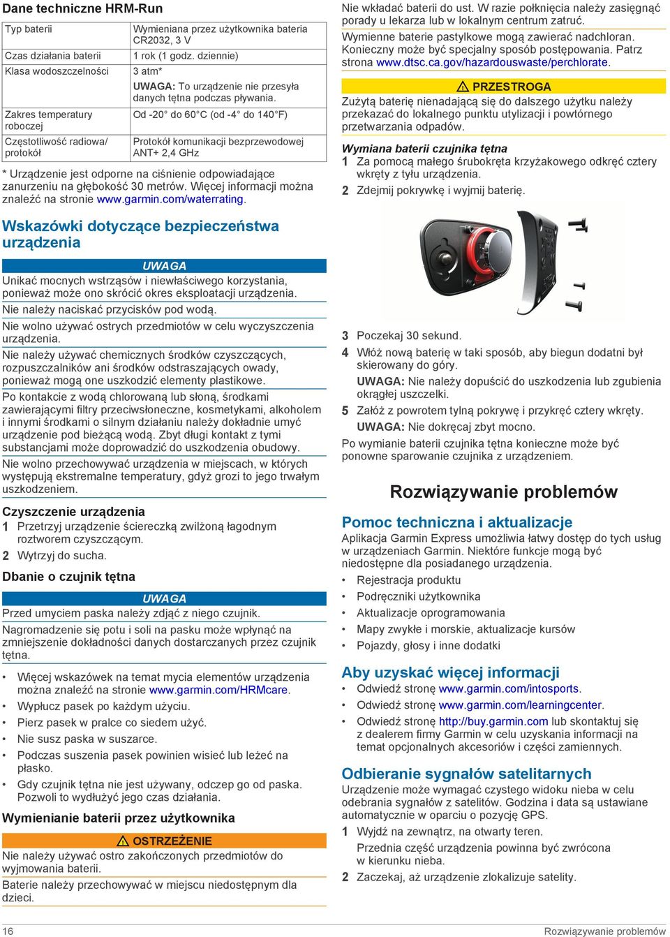 Od -20 do 60 C (od -4 do 140 F) Protokół komunikacji bezprzewodowej ANT+ 2,4 GHz * Urządzenie jest odporne na ciśnienie odpowiadające zanurzeniu na głębokość 30 metrów.