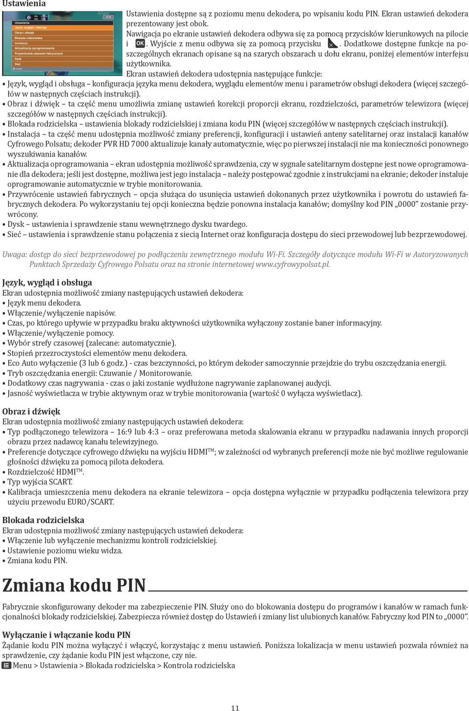 Dodatkowe dostępne funkcje na poszczególnych ekranach opisane są na szarych obszarach u dołu ekranu, poniżej elementów interfejsu użytkownika.