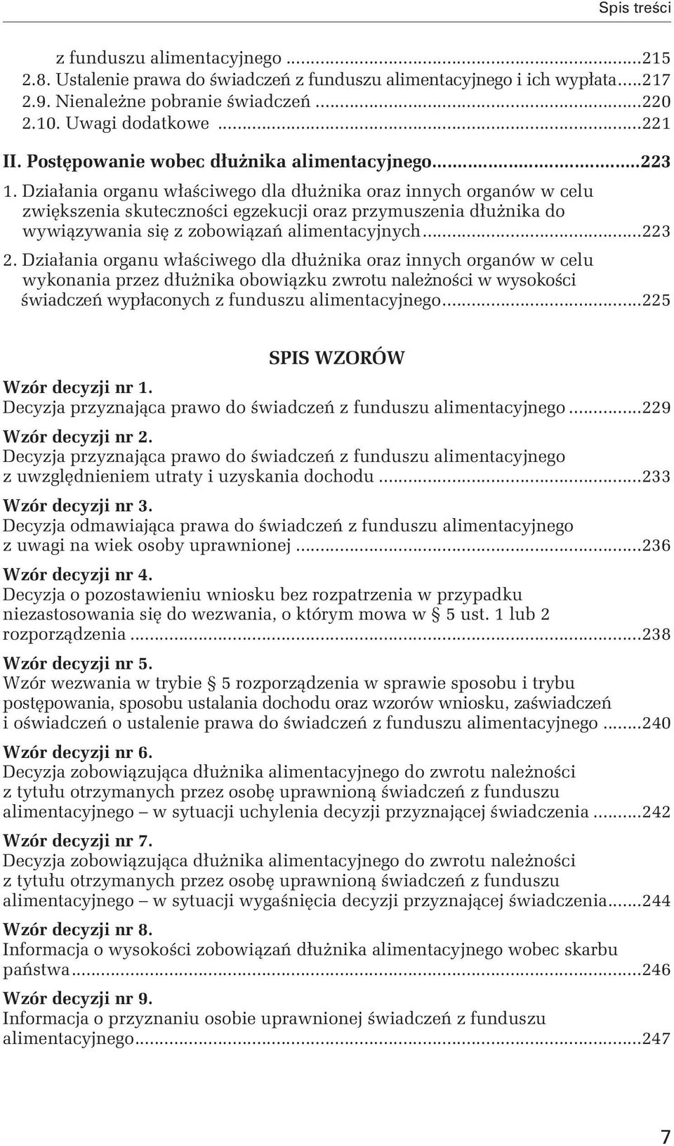 Działania organu właściwego dla dłużnika oraz innych organów w celu zwiększenia skuteczności egzekucji oraz przymuszenia dłużnika do wywiązywania się z zobowiązań alimentacyjnych...223 2.