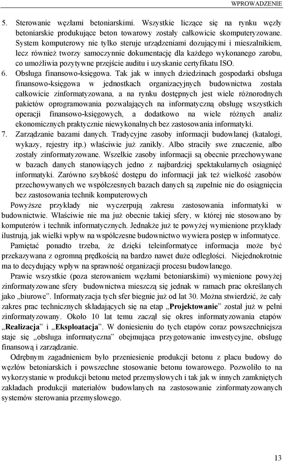 uzyskanie certyfikatu ISO. 6. Obsługa finansowo-księgowa.