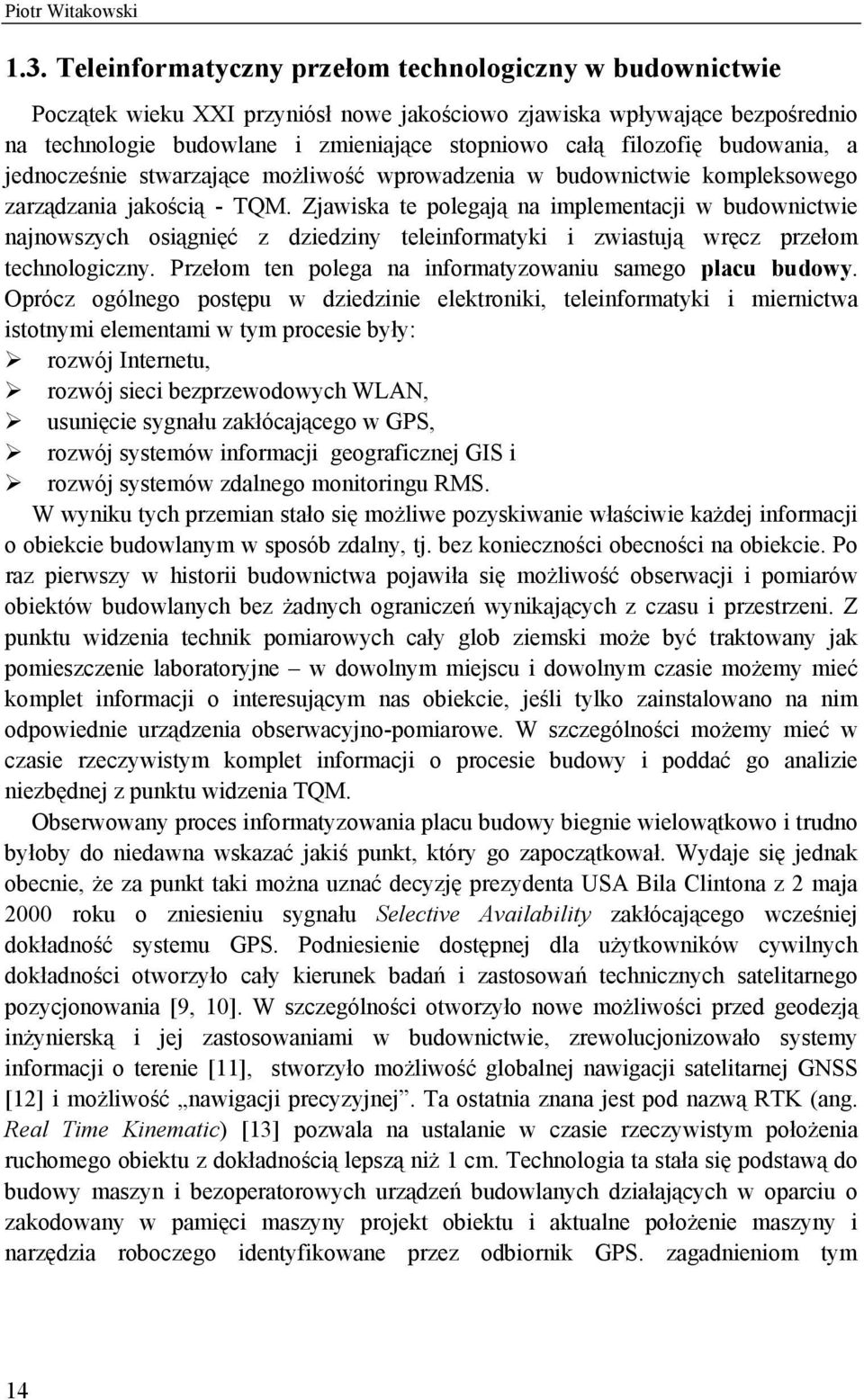 budowania, a jednocześnie stwarzające możliwość wprowadzenia w budownictwie kompleksowego zarządzania jakością - TQM.