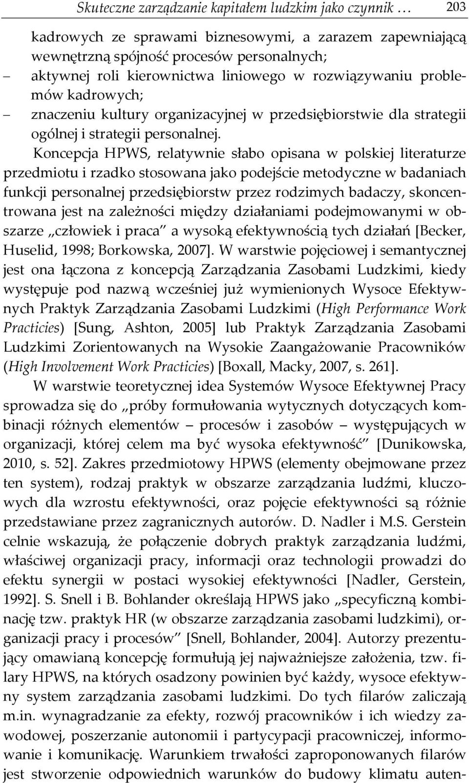 Koncepcja HPWS, relatywnie słabo opisana w polskiej literaturze przedmiotu i rzadko stosowana jako podejście metodyczne w badaniach funkcji personalnej przedsiębiorstw przez rodzimych badaczy,