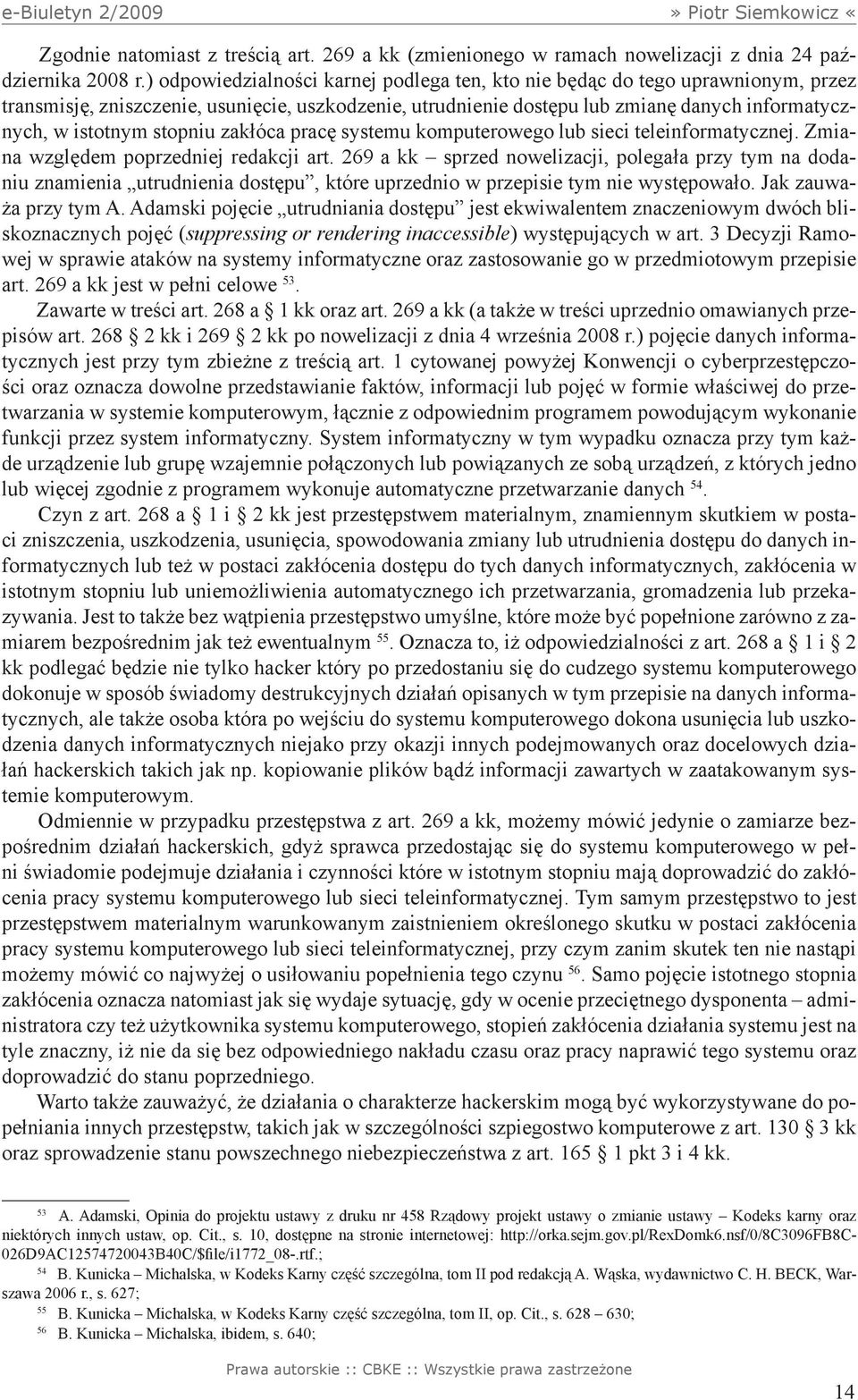 stopniu zakłóca pracę systemu komputerowego lub sieci teleinformatycznej. Zmiana względem poprzedniej redakcji art.