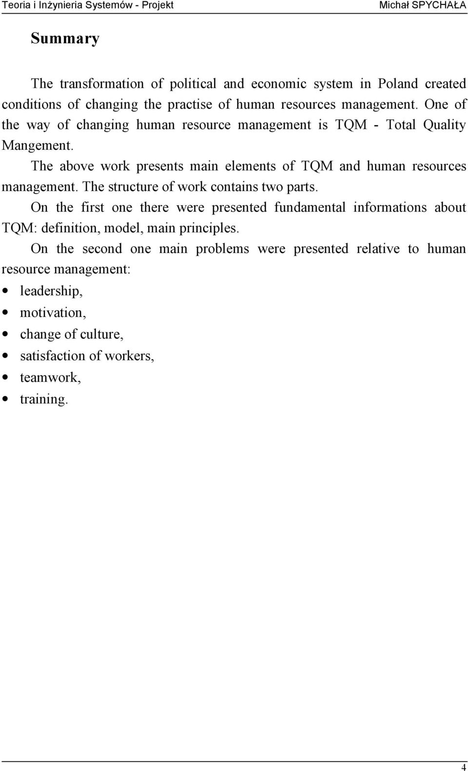 The above work presents main elements of TQM and human resources management. The structure of work contains two parts.