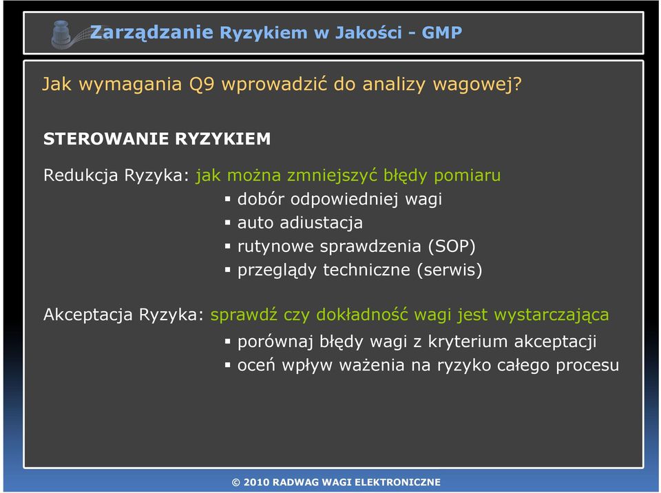 adiustacja rutynowe sprawdzenia (SOP) przeglądy techniczne (serwis) Akceptacja Ryzyka: sprawdź czy