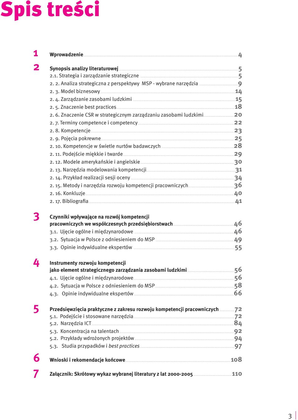 Terminy competence i competency...22 2. 8. Kompetencje...23 2. 9. Pojęcia pokrewne...25 2. 10. Kompetencje w świetle nurtów badawczych...28 2. 11. Podejście miękkie i twarde...29 2. 12.