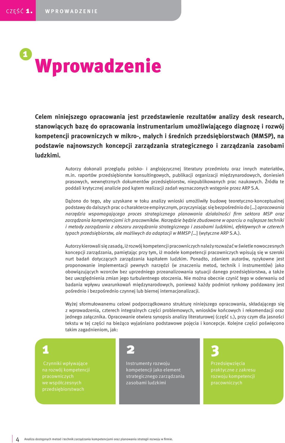 kompetencji pracowniczych w mikro-, małych i średnich przedsiębiorstwach (MMSP), na podstawie najnowszych koncepcji zarządzania strategicznego i zarządzania zasobami ludzkimi.