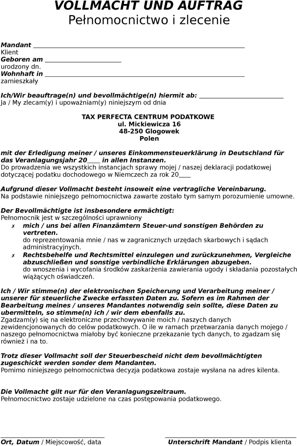 Mickiewicza 16 48-250 Glogowek Polen mit der Erledigung meiner / unseres Einkommensteuerklärung in Deutschland für das Veranlagungsjahr 20 in allen Instanzen.