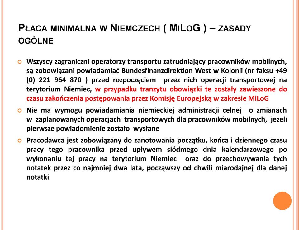 Komisję Europejską w zakresie MiLoG Nie ma wymogu powiadamiania niemieckiej administracji celnej o zmianach w zaplanowanych operacjach transportowych dla pracowników mobilnych, jeżeli pierwsze