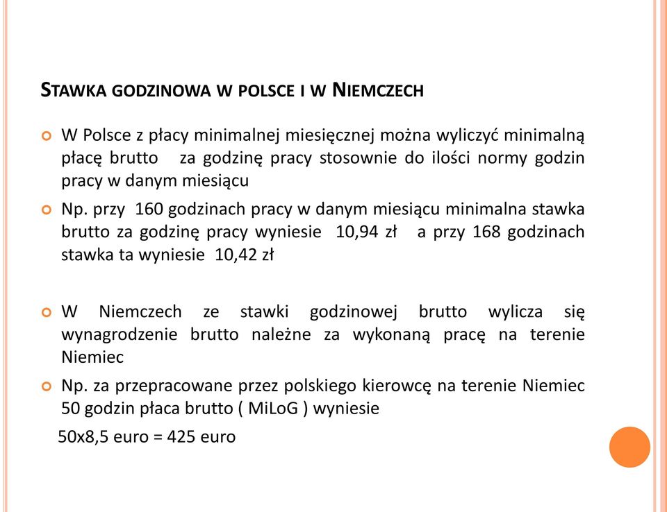 przy 160 godzinach pracy w danym miesiącu minimalna stawka brutto za godzinę pracy wyniesie 10,94 zł a przy 168 godzinach stawka ta wyniesie 10,42