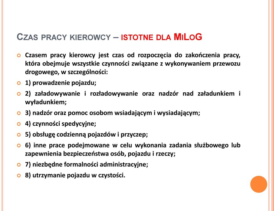 nadzór oraz pomoc osobom wsiadającym i wysiadającym; 4) czynności spedycyjne; 5) obsługę codzienną pojazdów i przyczep; 6) inne prace podejmowane w celu