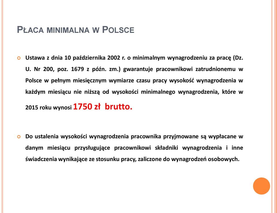 wysokości minimalnego wynagrodzenia, które w 2015 roku wynosi 1750 zł brutto.