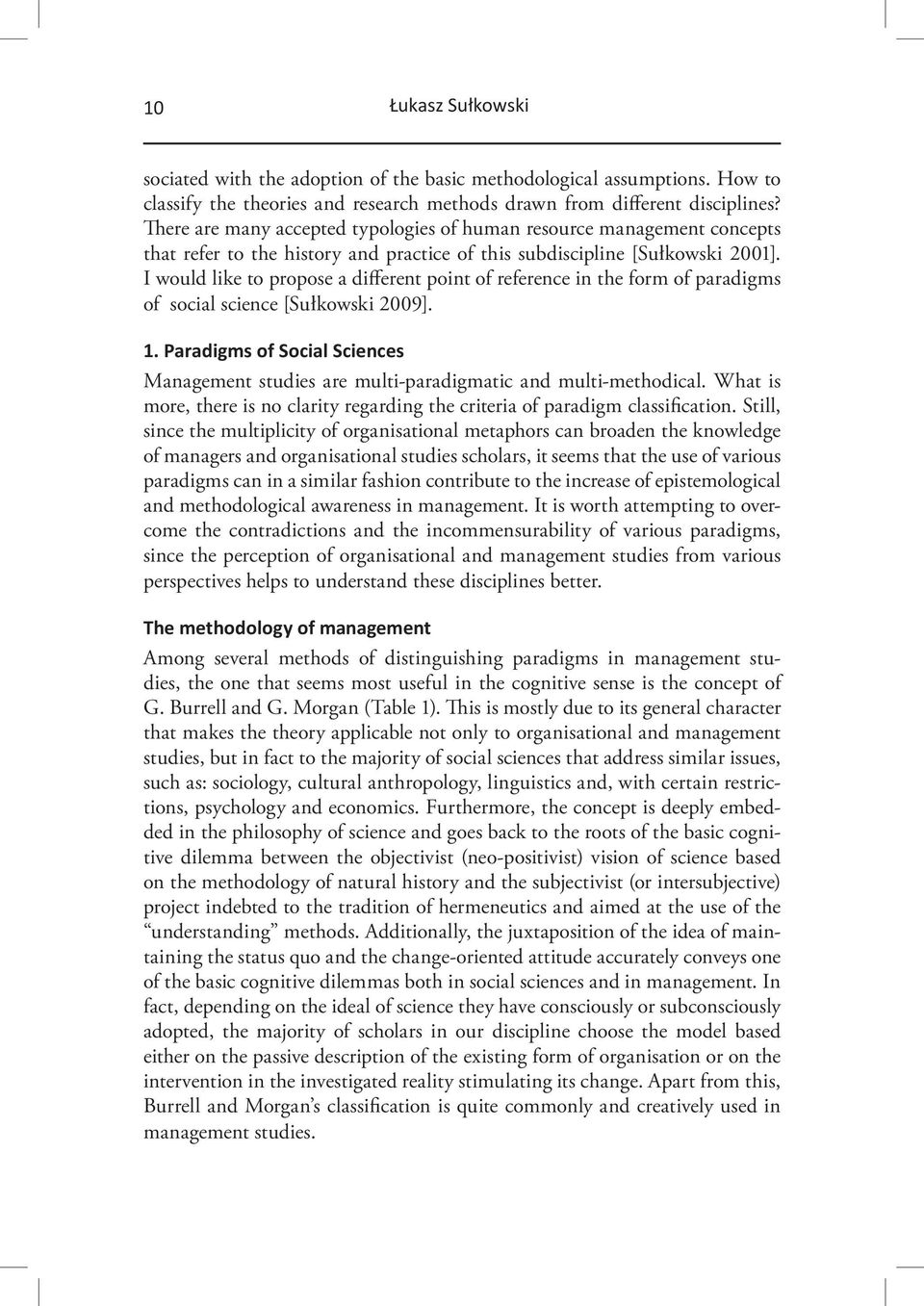 I would like to propose a different point of reference in the form of paradigms of social science [Sułkowski 2009]. 1.