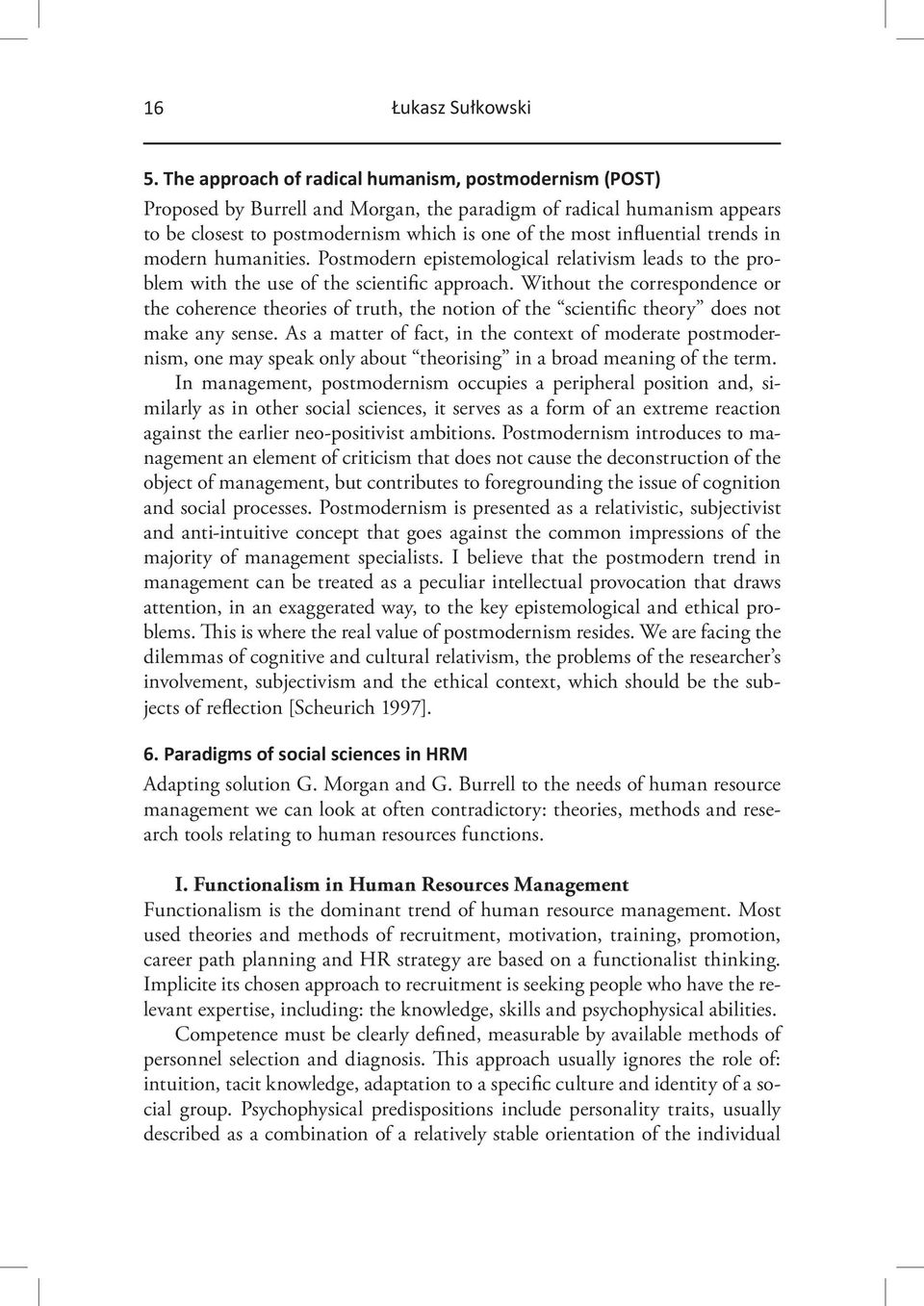 trends in modern humanities. Postmodern epistemological relativism leads to the problem with the use of the scientific approach.