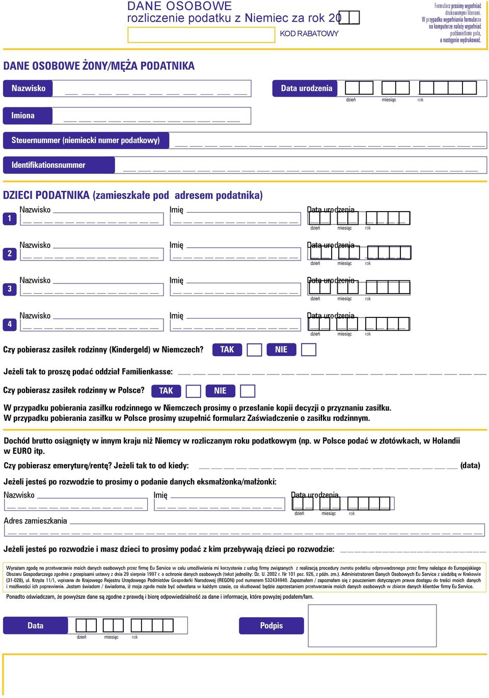 Familienkasse: P T W przypadku pobierania zasiłku rodzinnego w Niemczech prosimy o przesłanie kopii decyzji o przyznaniu zasiłku.