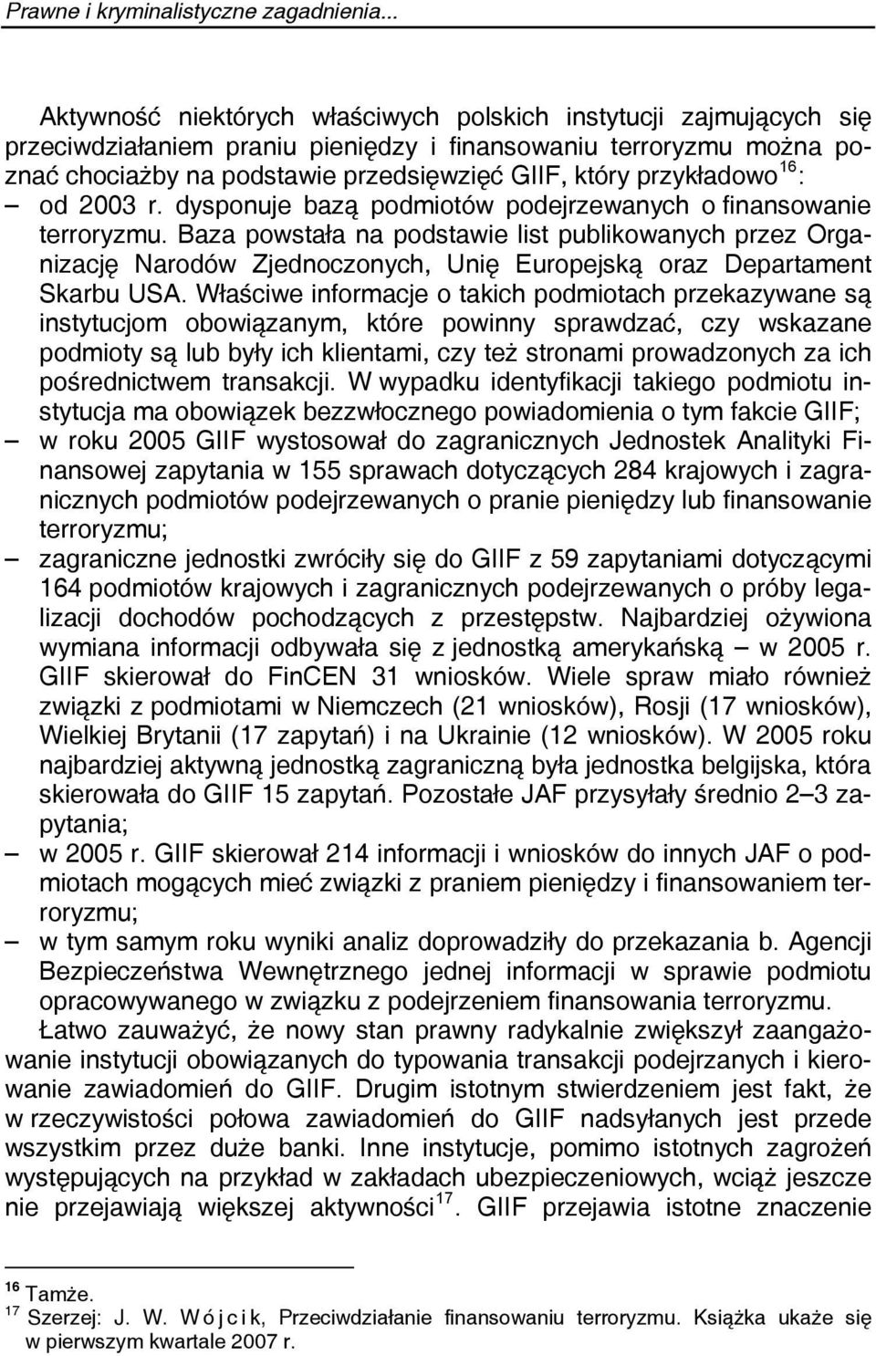 przykładowo 16 : od 2003 r. dysponuje bazą podmiotów podejrzewanych o finansowanie terroryzmu.