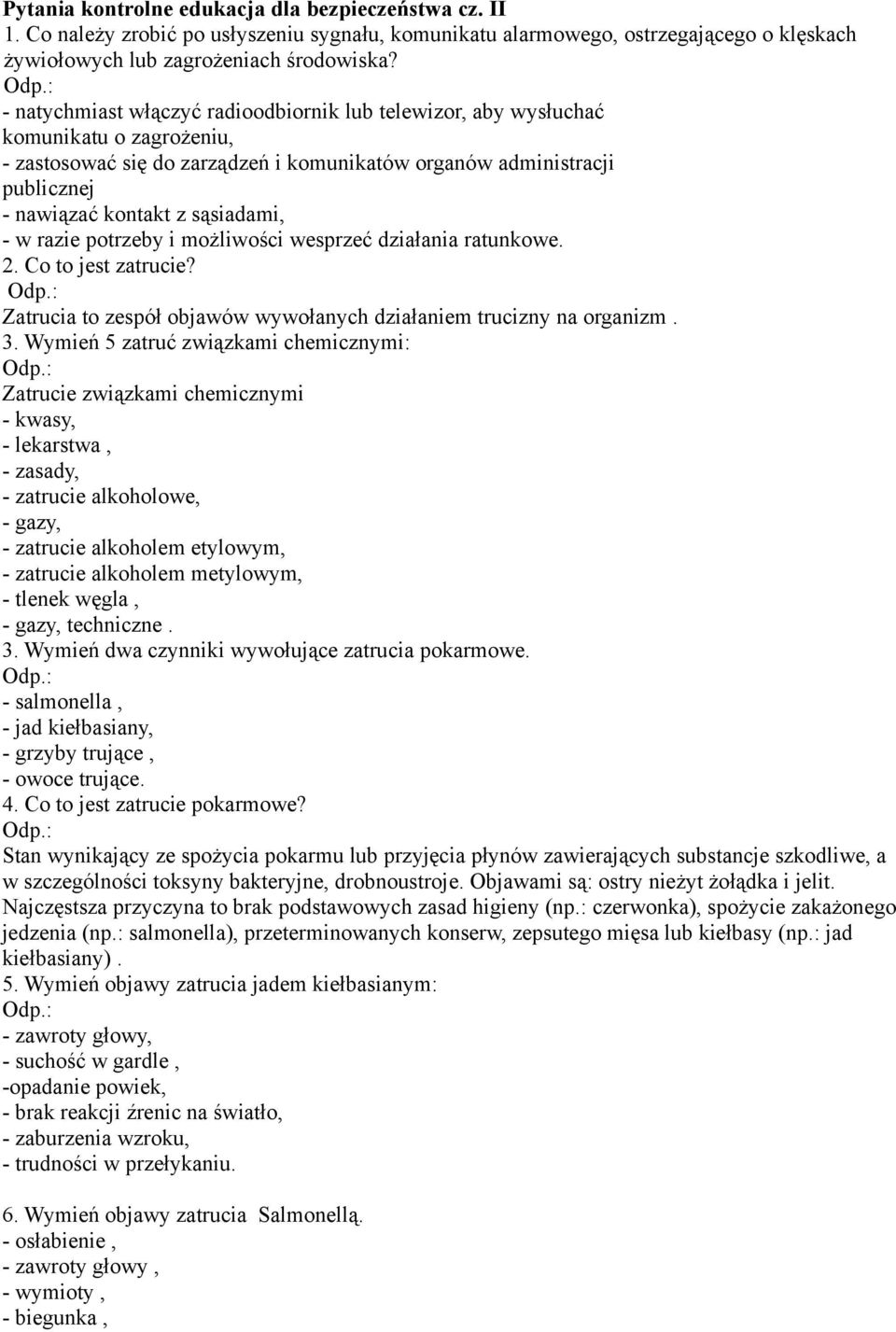 sąsiadami, - w razie potrzeby i możliwości wesprzeć działania ratunkowe. 2. Co to jest zatrucie? : Zatrucia to zespół objawów wywołanych działaniem trucizny na organizm. 3.