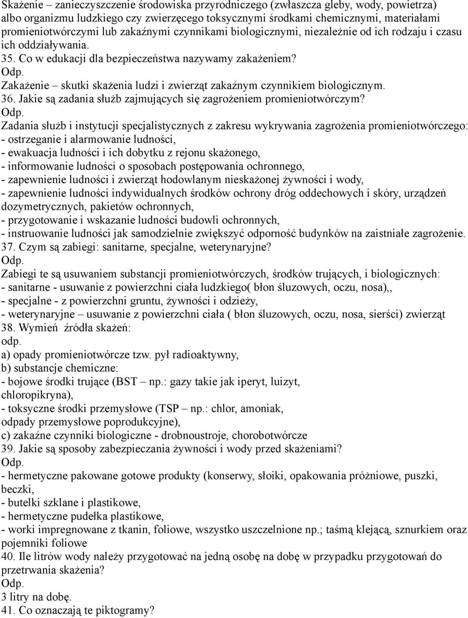 Zakażenie skutki skażenia ludzi i zwierząt zakaźnym czynnikiem biologicznym. 36. Jakie są zadania służb zajmujących się zagrożeniem promieniotwórczym?