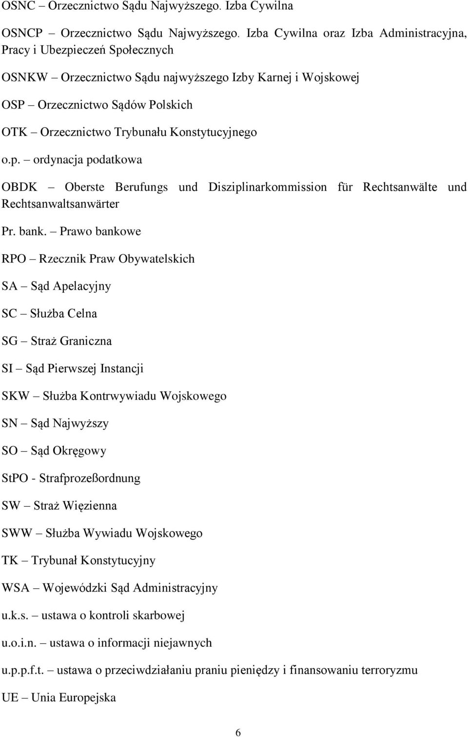 Konstytucyjnego o.p. ordynacja podatkowa OBDK Oberste Berufungs und Disziplinarkommission für Rechtsanwälte und Rechtsanwaltsanwärter Pr. bank.