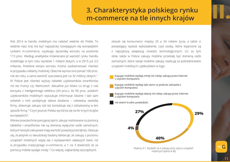 pl wartość rynku handlu mobilnego w tym roku wyniesie 1 miliard złotych, a w 2015 już 2,5 miliarda. Podobne tempo wzrostu można zaobserwować również w przypadku reklamy mobilnej.