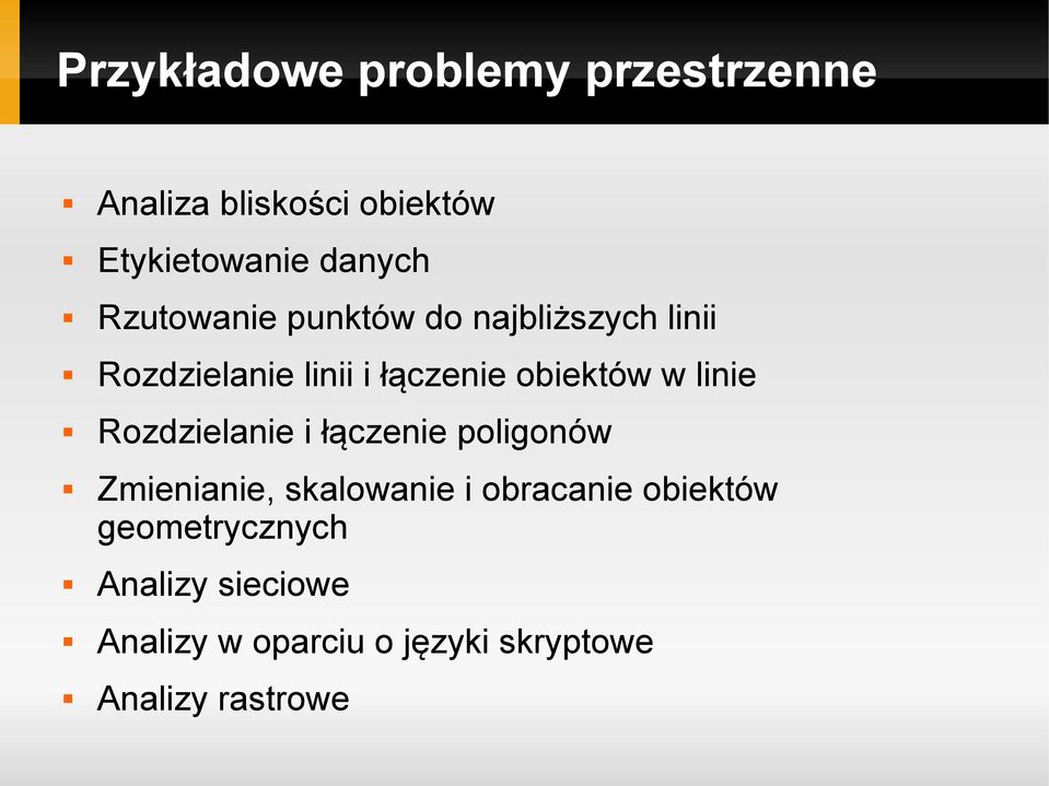 linie Rozdzielanie i łączenie poligonów Zmienianie, skalowanie i obracanie obiektów