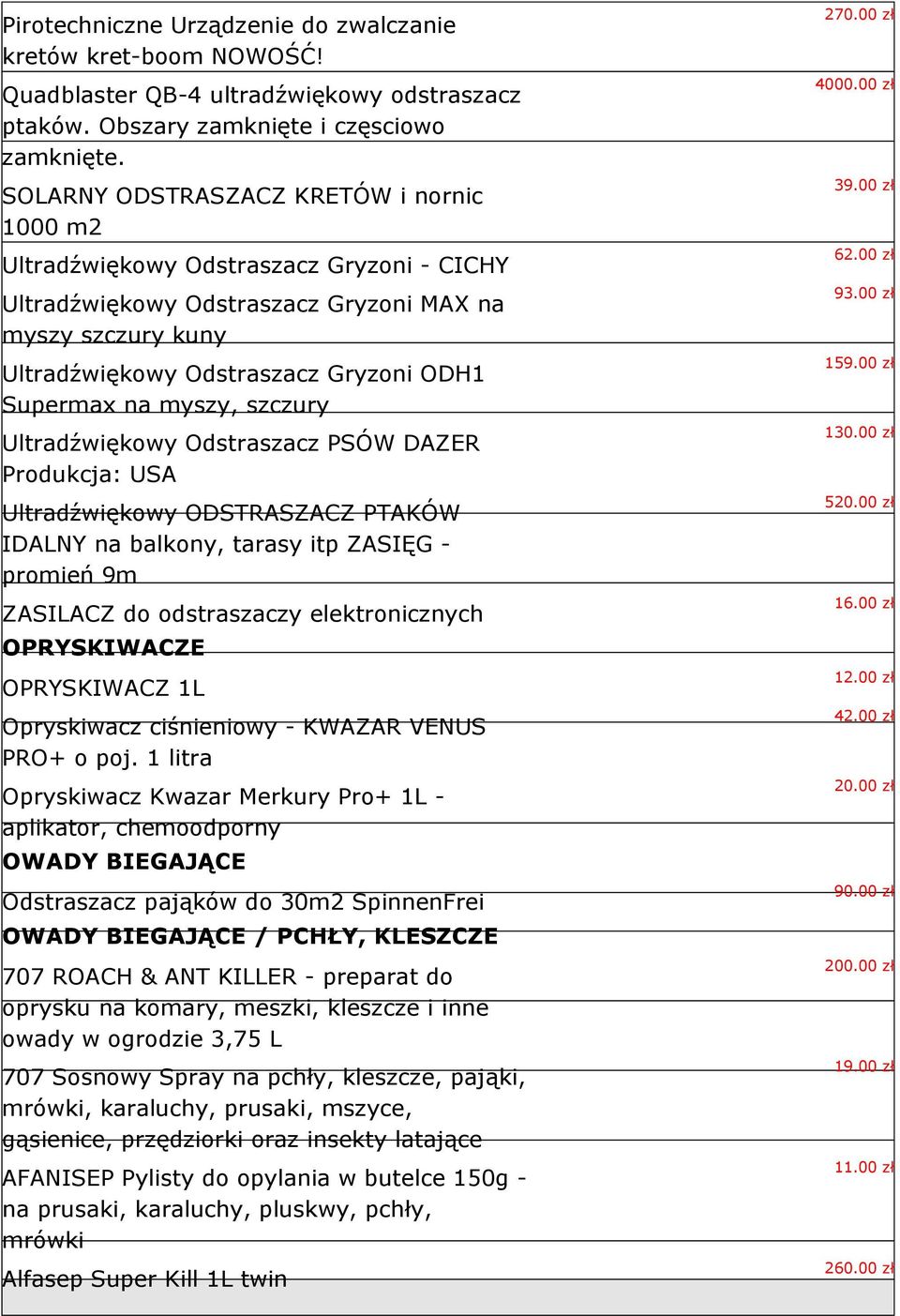 myszy, szczury Ultradźwiękowy Odstraszacz PSÓW DAZER Produkcja: USA Ultradźwiękowy ODSTRASZACZ PTAKÓW IDALNY na balkony, tarasy itp ZASIĘG - promień 9m ZASILACZ do odstraszaczy elektronicznych