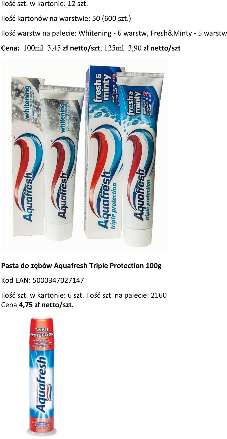 3,45 zł netto/szt, 125ml 3,90 zł netto/szt Pasta do zębów Aquafresh Triple Protection