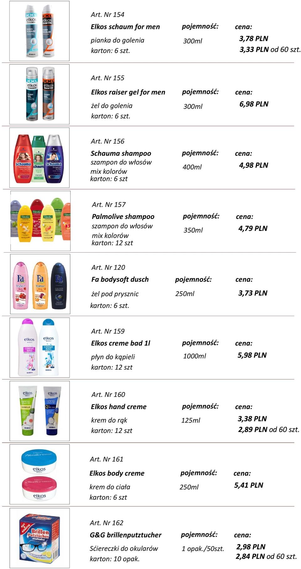 Nr 157 Palmolive shampoo szampon do włosów mix kolorów 350ml Art. Nr 120 Fa bodysoft dusch żel pod prysznic 250ml Art.