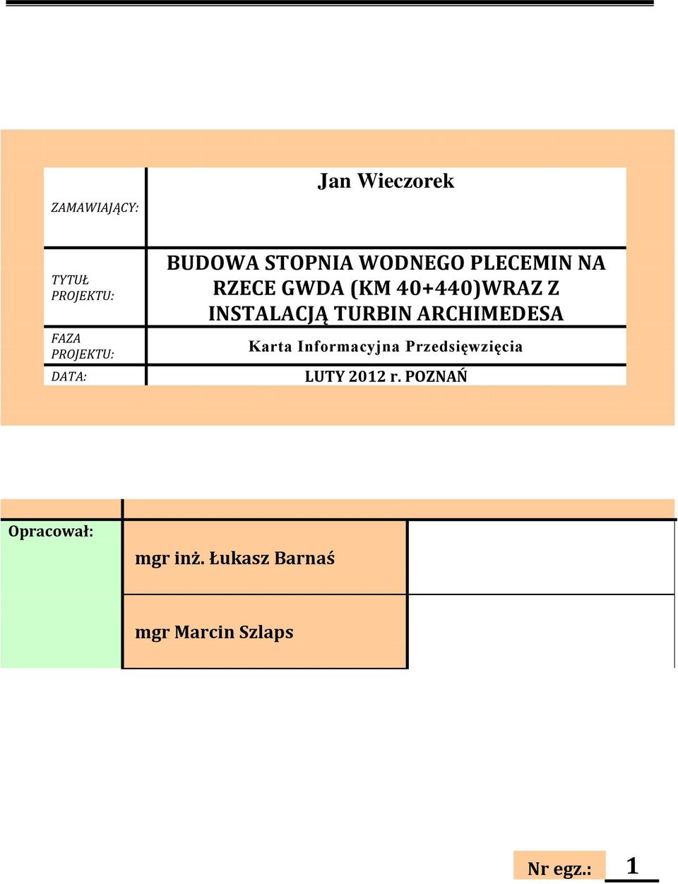 WODNEGO PLECEMIN NA RZECE GWDA (KM 40+440)WRAZ Z INSTALACJĄ TURBIN