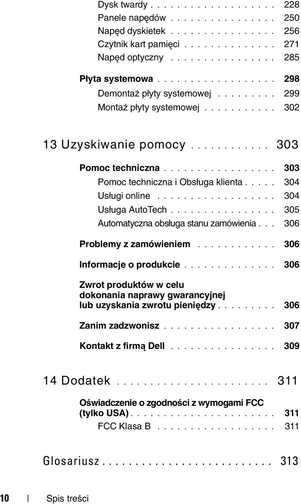 .... 304 Usługi online.................. 304 Usługa AutoTech................ 305 Automatyczna obsługa stanu zamówienia... 306 Problemy z zamówieniem............ 306 Informacje o produkcie.